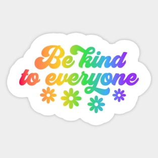 Be Kind to Everyone - Colorful Typography Inspirational Design Sticker